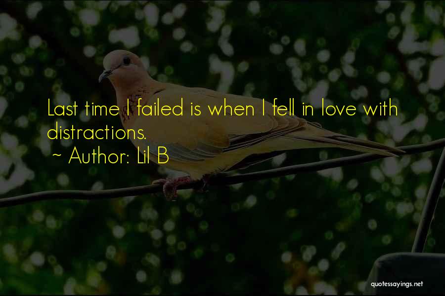 Distractions In Love Quotes By Lil B