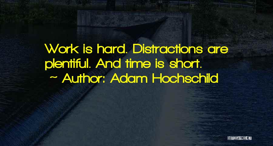 Distractions Quotes By Adam Hochschild