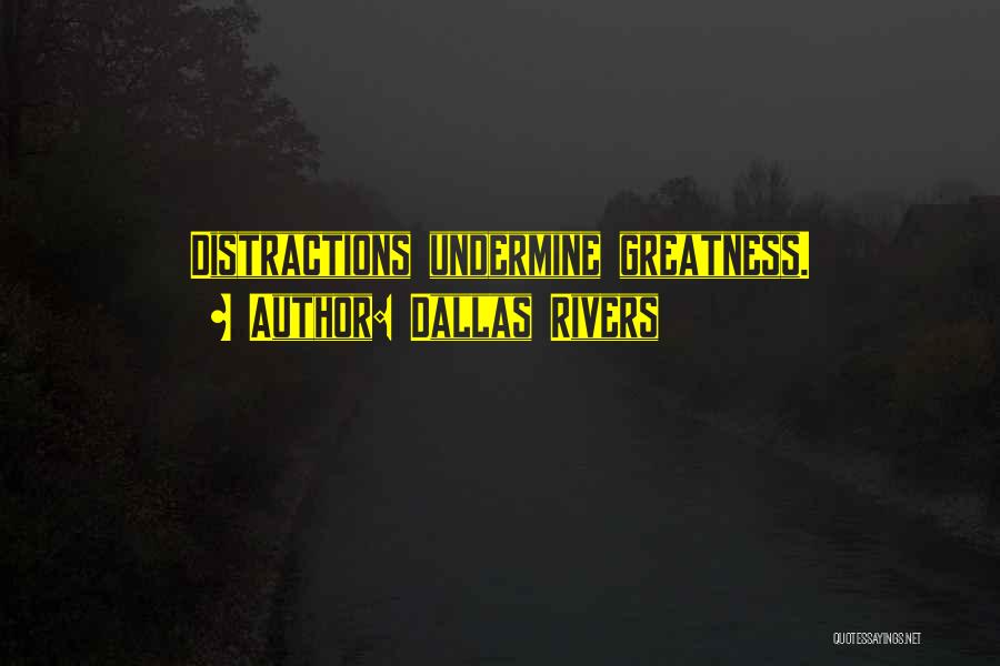 Distractions Quotes By Dallas Rivers