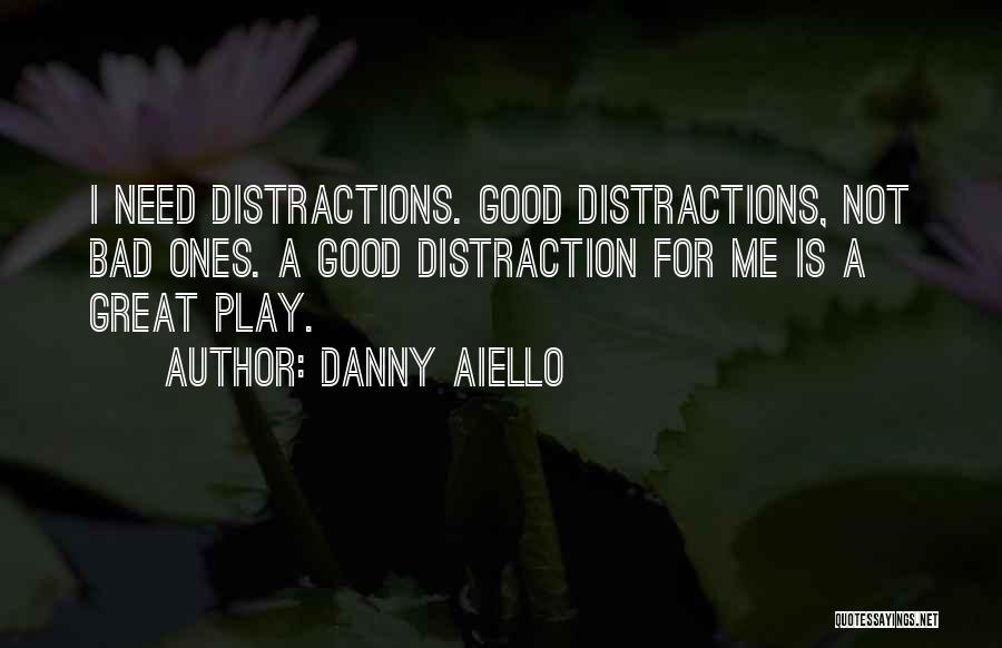 Distractions Quotes By Danny Aiello