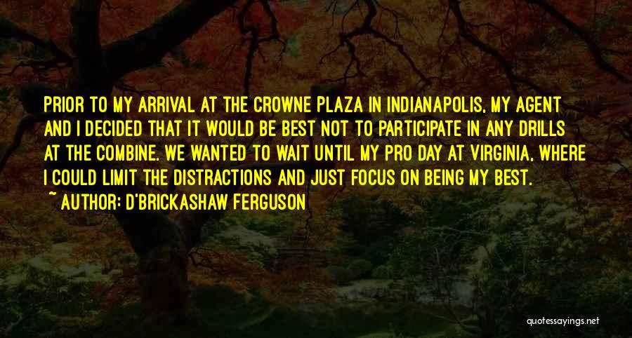 Distractions Quotes By D'Brickashaw Ferguson