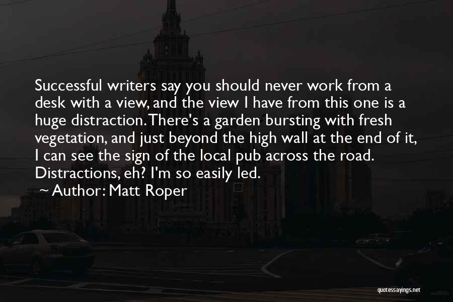 Distractions Quotes By Matt Roper