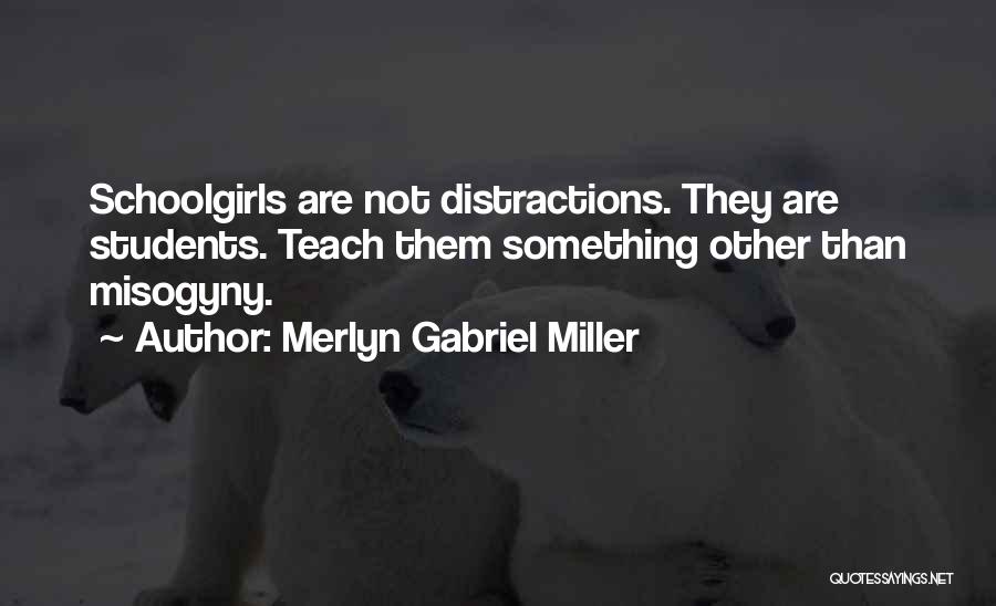Distractions Quotes By Merlyn Gabriel Miller