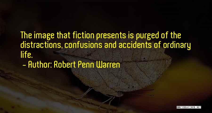 Distractions Quotes By Robert Penn Warren