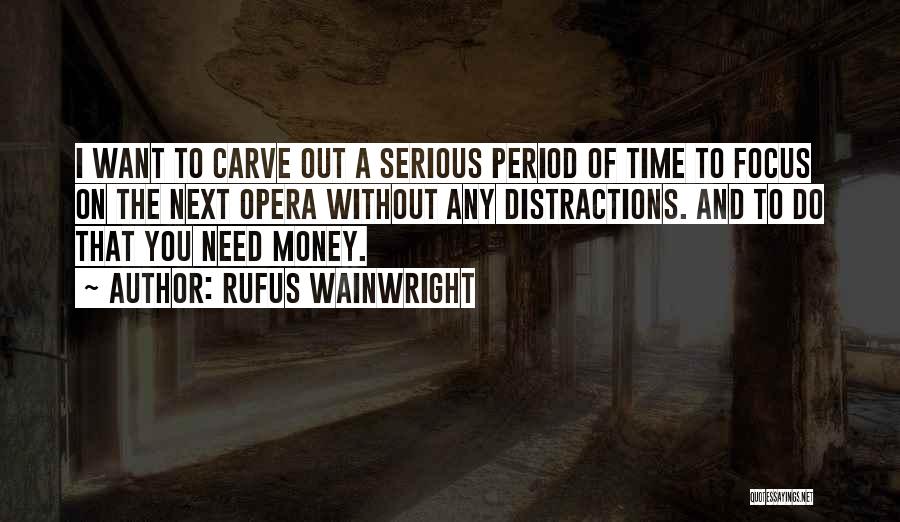 Distractions Quotes By Rufus Wainwright