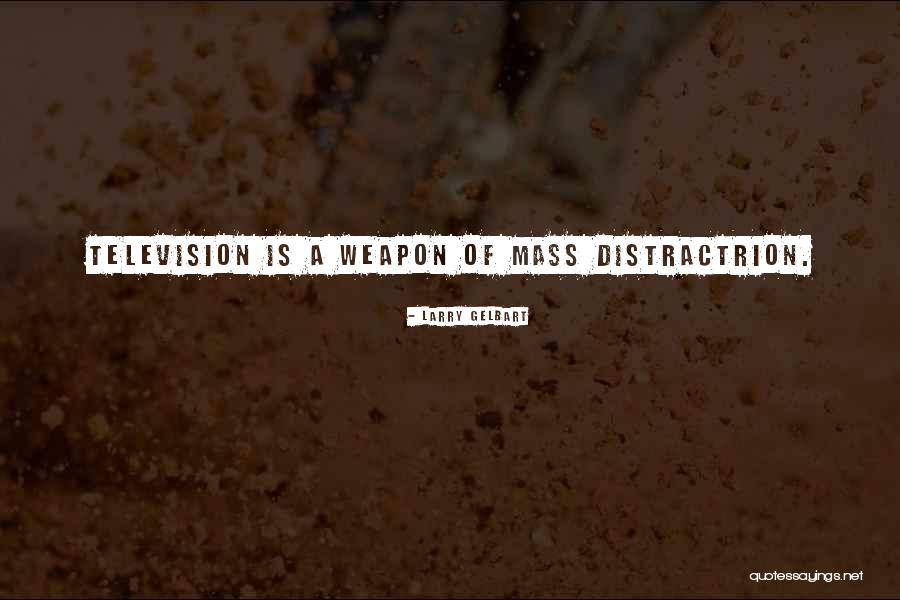 Distractrion Quotes By Larry Gelbart Distractrion Quotes By Larry Gelbart