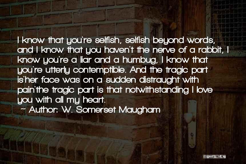 Distraught Love Quotes By W. Somerset Maugham