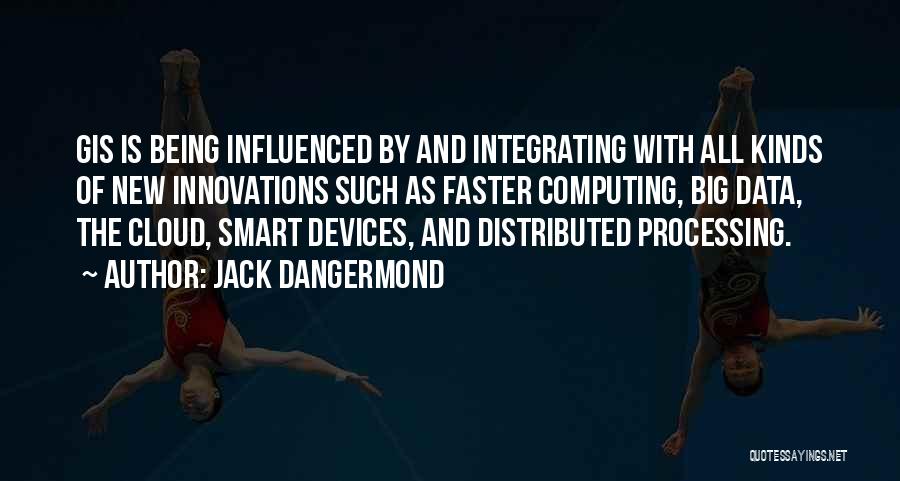 Distributed Computing Quotes By Jack Dangermond