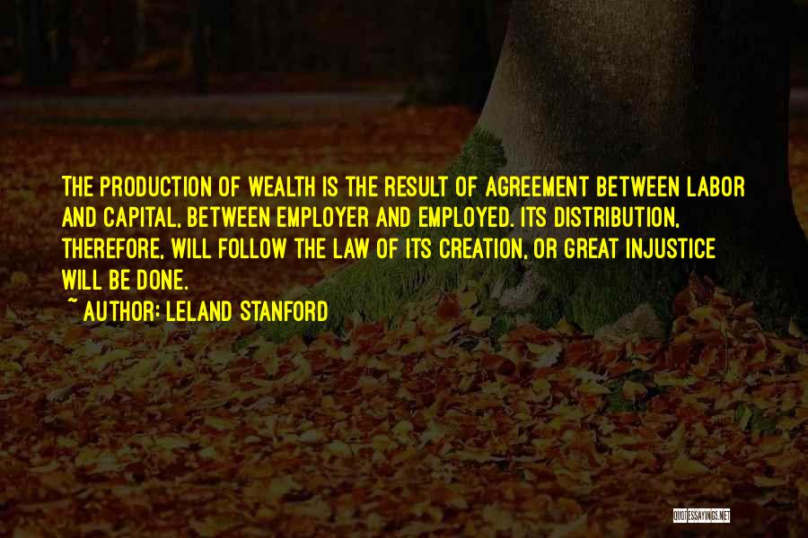 Distribution Of Wealth Quotes By Leland Stanford