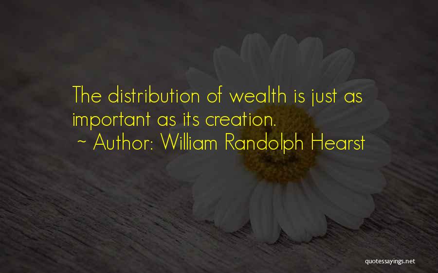 Distribution Of Wealth Quotes By William Randolph Hearst