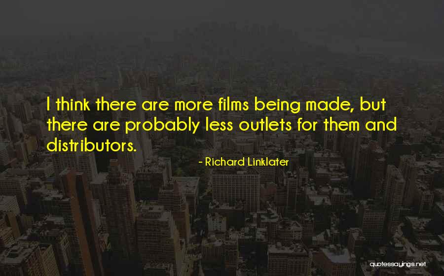 Distributors Quotes By Richard Linklater Distributors Quotes By Richard Linklater