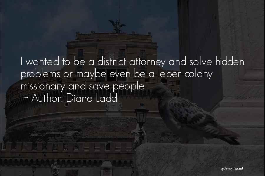 District 1 Quotes By Diane Ladd