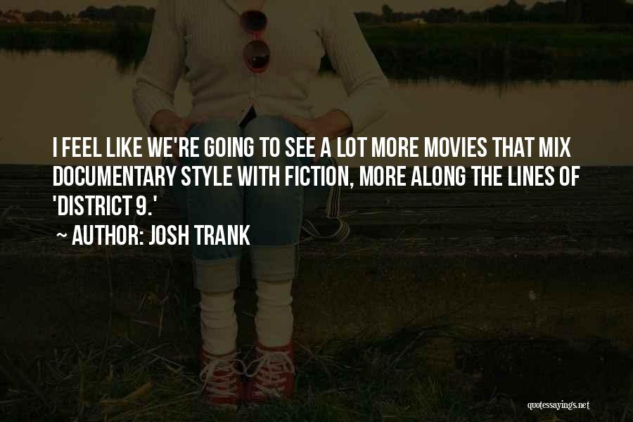 District 9 Quotes By Josh Trank