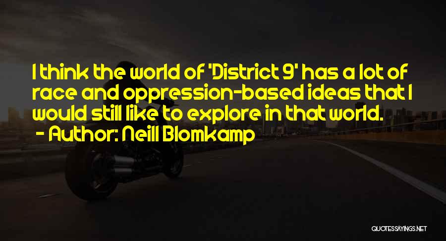 District 9 Quotes By Neill Blomkamp