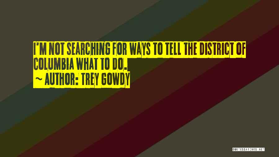 District Quotes By Trey Gowdy