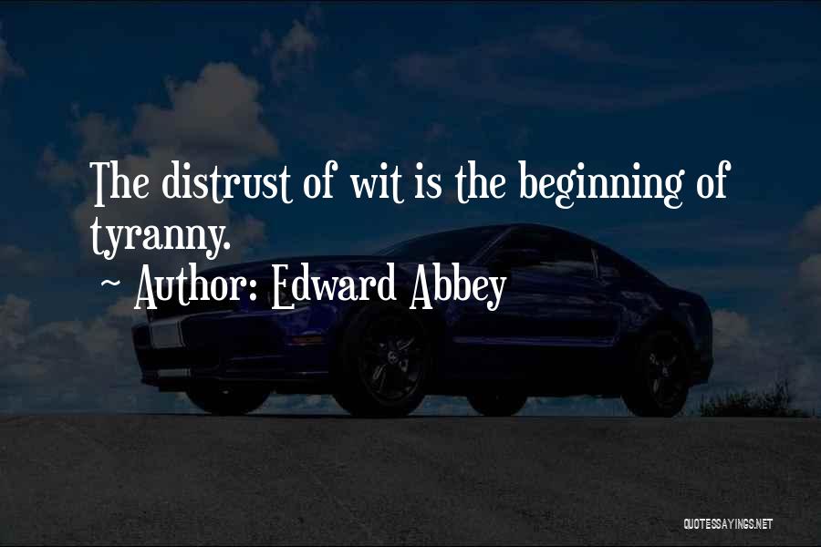 Distrust Government Quotes By Edward Abbey