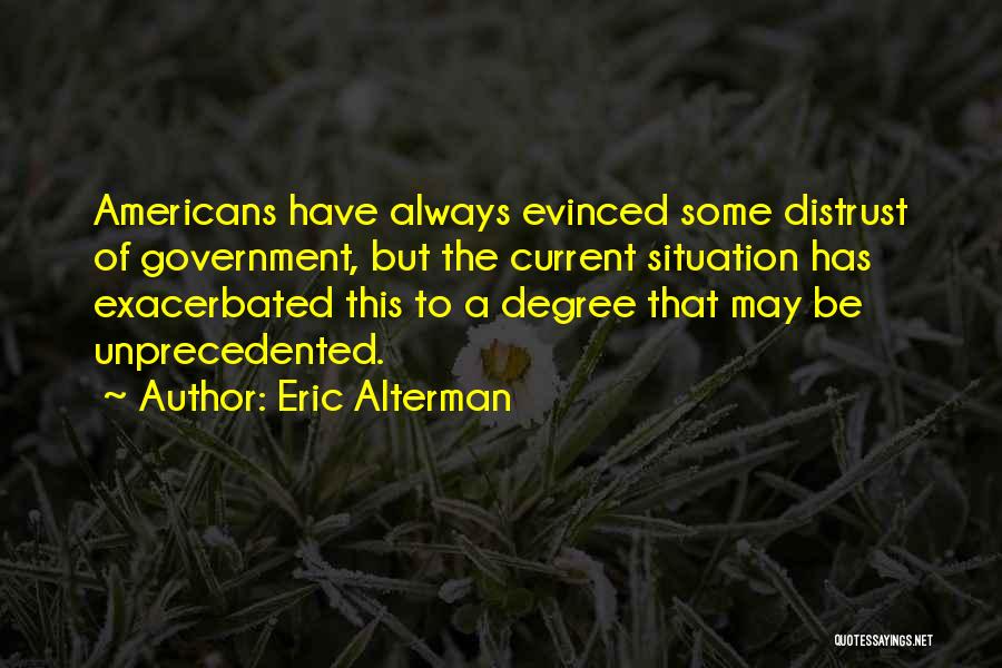 Distrust Government Quotes By Eric Alterman