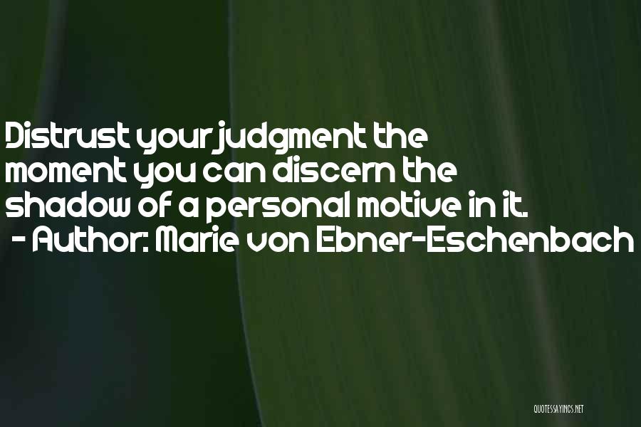 Distrust Quotes By Marie Von Ebner-Eschenbach