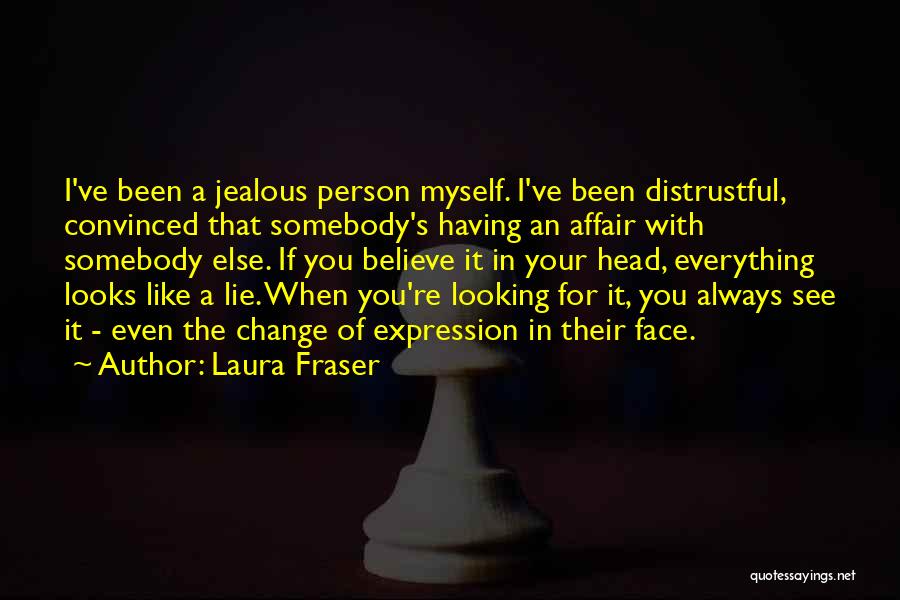 Distrustful Person Quotes By Laura Fraser