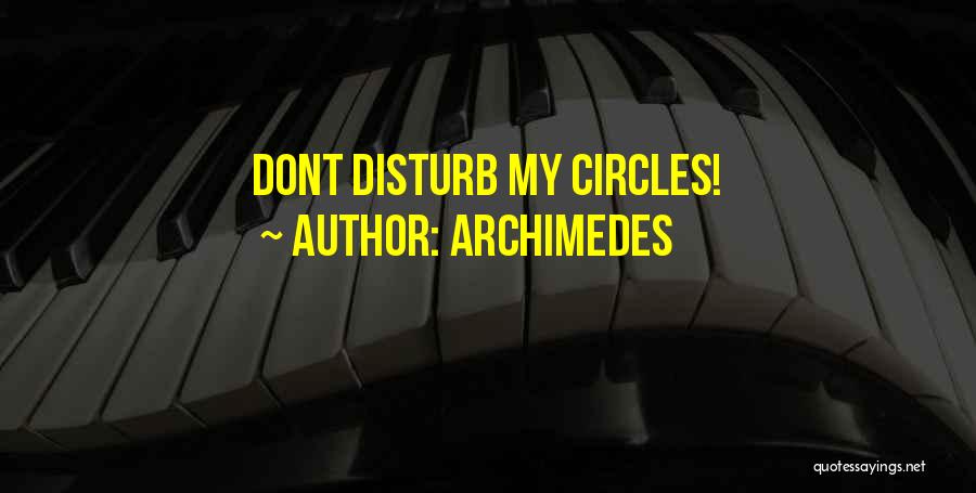 Disturb Funny Quotes By Archimedes