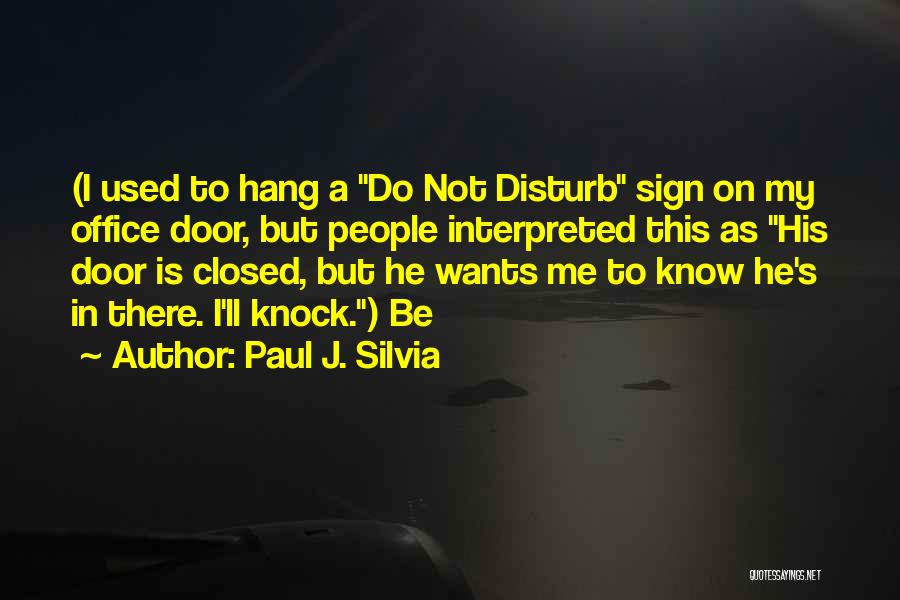 Disturb Me Quotes By Paul J. Silvia