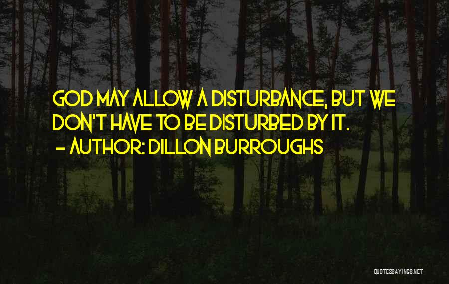 Disturbance Quotes By Dillon Burroughs
