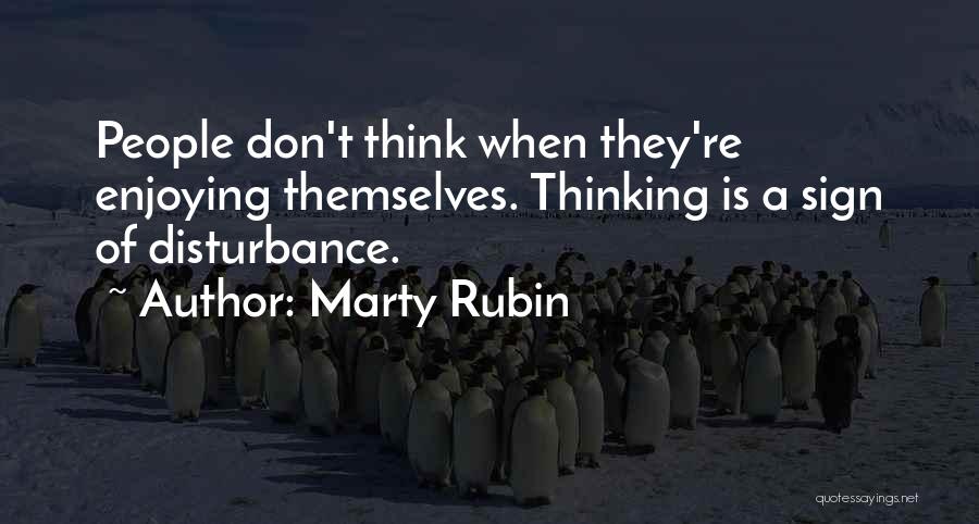 Disturbance Quotes By Marty Rubin