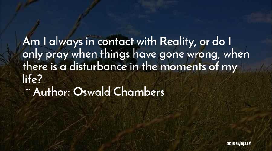 Disturbance Quotes By Oswald Chambers