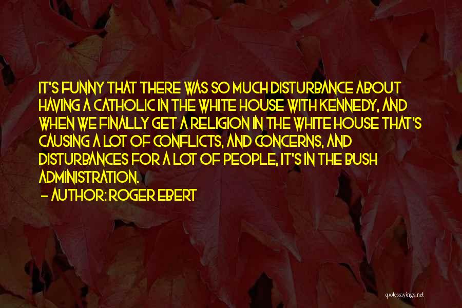 Disturbance Quotes By Roger Ebert