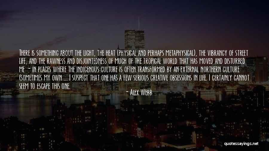 Disturbed Life Quotes By Alex Webb