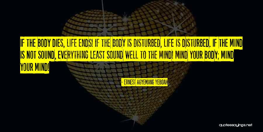 Disturbed Life Quotes By Ernest Agyemang Yeboah