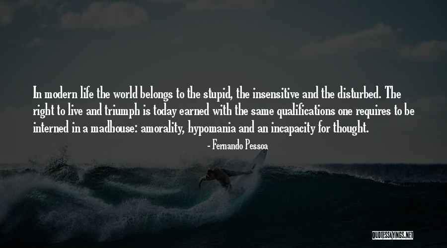 Disturbed Life Quotes By Fernando Pessoa