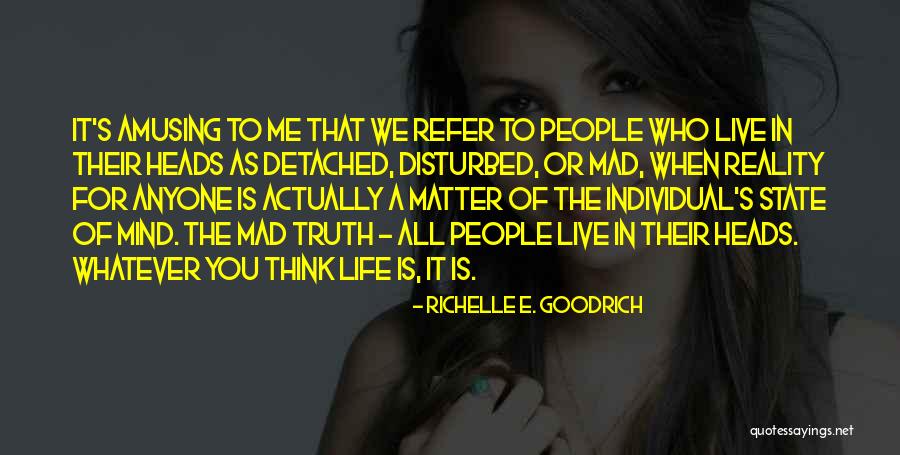 Disturbed Life Quotes By Richelle E. Goodrich