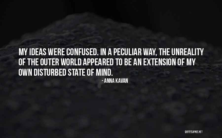 Disturbed Mind Quotes By Anna Kavan Disturbed Mind Quotes By Anna Kavan