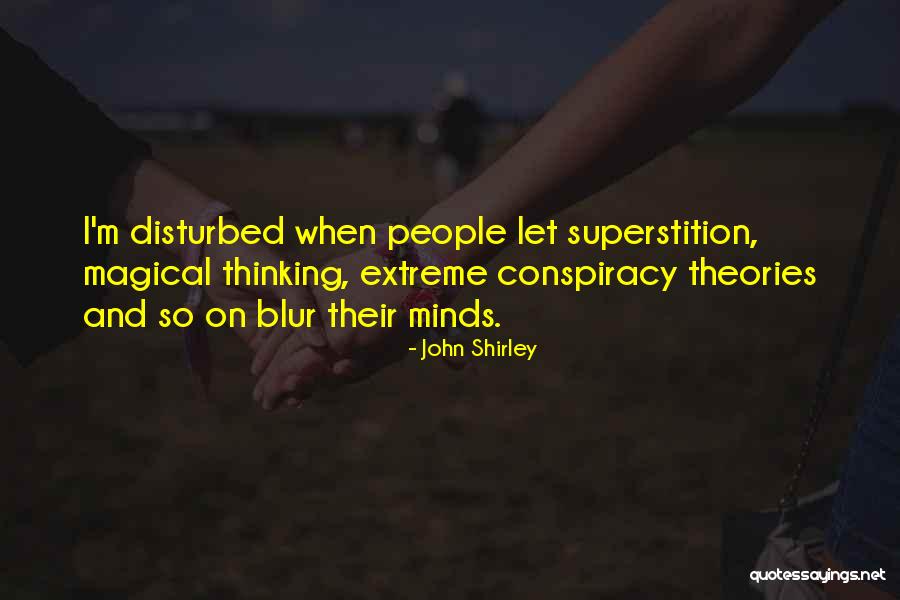 Disturbed Mind Quotes By John Shirley Disturbed Mind Quotes By John Shirley