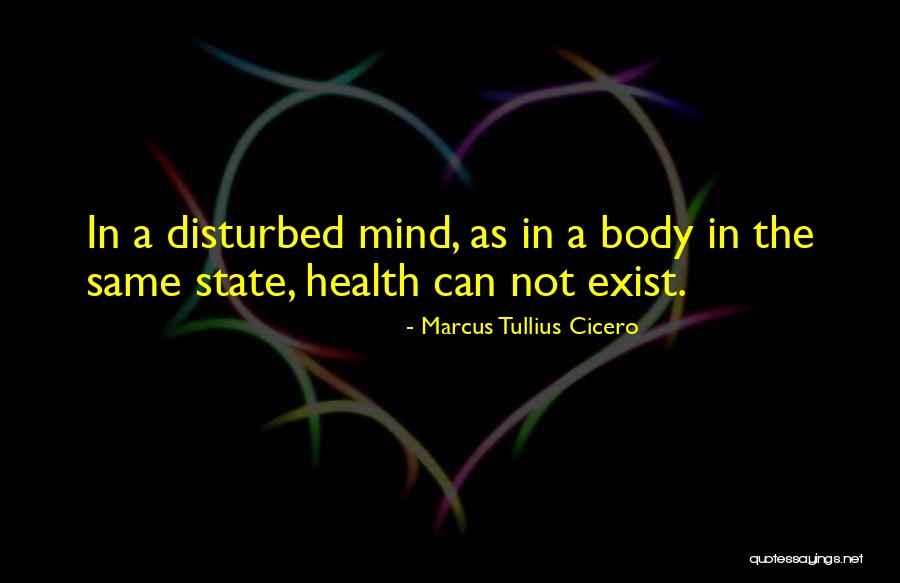 Disturbed Mind Quotes By Marcus Tullius Cicero Disturbed Mind Quotes By Marcus Tullius Cicero