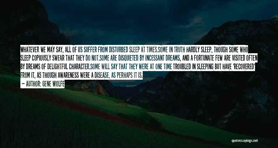 Disturbed Sleep Quotes By Gene Wolfe