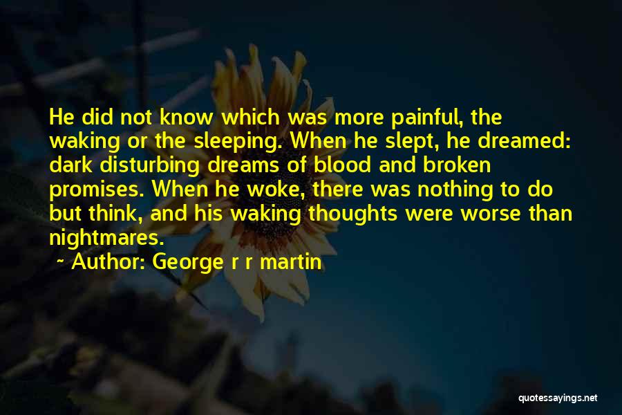 Disturbing Dreams Quotes By George R R Martin