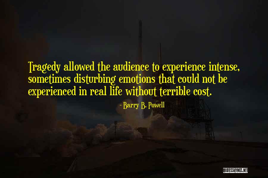 Disturbing Emotions Quotes By Barry B. Powell Disturbing Emotions Quotes By Barry B. Powell