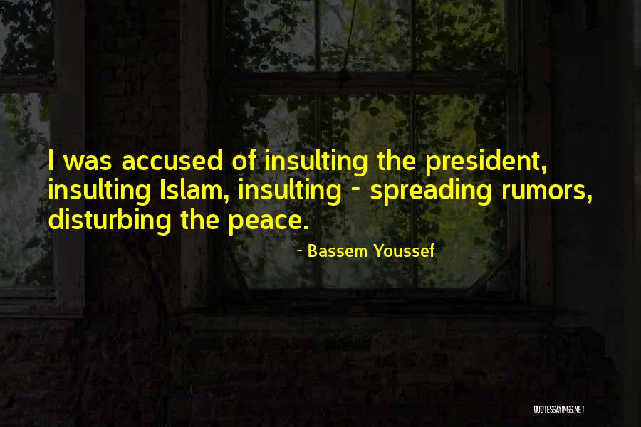 Disturbing My Peace Quotes By Bassem Youssef Disturbing My Peace Quotes By Bassem Youssef