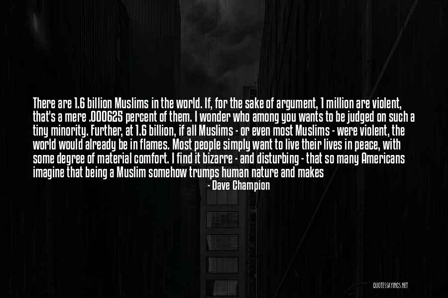 Disturbing My Peace Quotes By Dave Champion Disturbing My Peace Quotes By Dave Champion