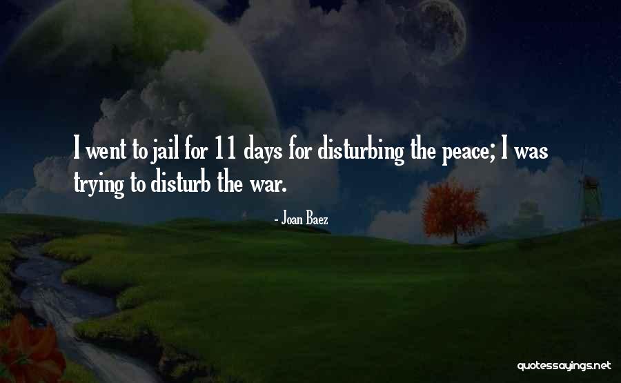 Disturbing My Peace Quotes By Joan Baez Disturbing My Peace Quotes By Joan Baez