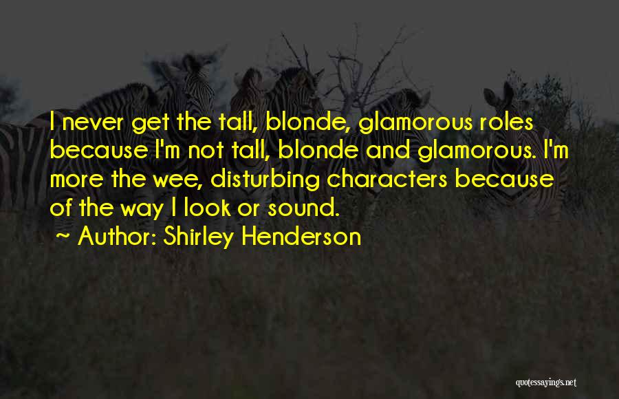 Disturbing Quotes By Shirley Henderson