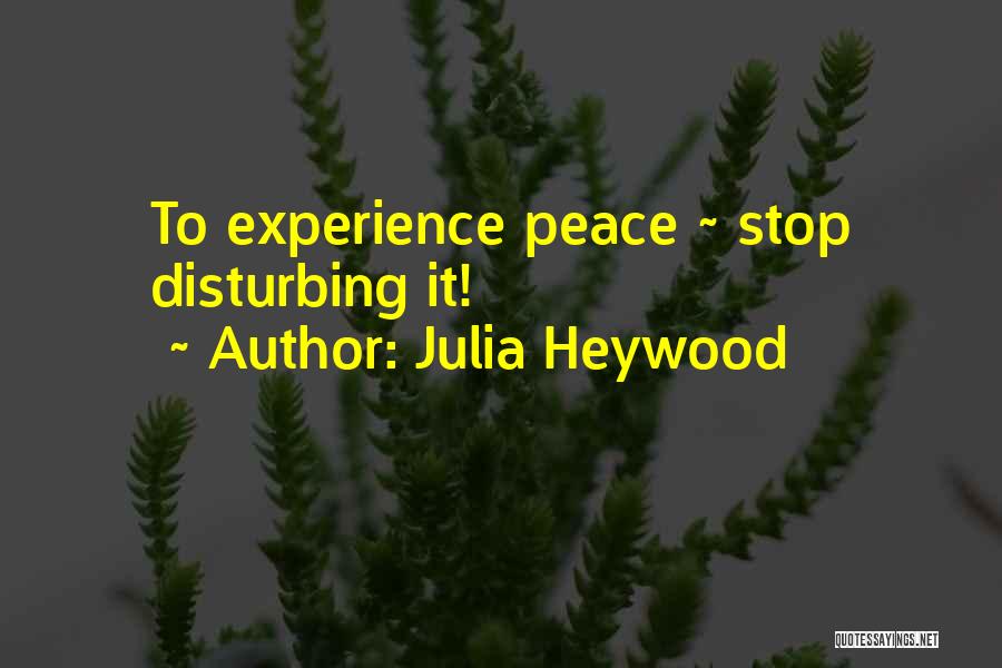 Disturbing The Peace Quotes By Julia Heywood
