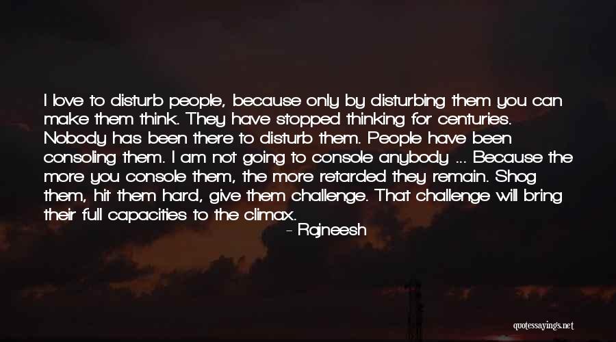 Disturbing You Quotes By Rajneesh Disturbing You Quotes By Rajneesh