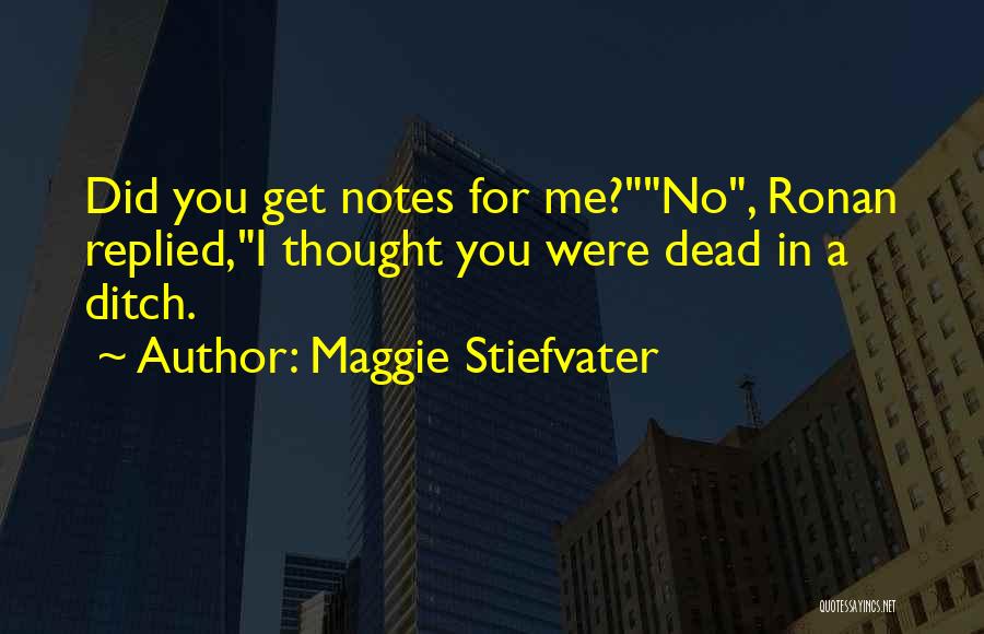 Ditch Quotes By Maggie Stiefvater