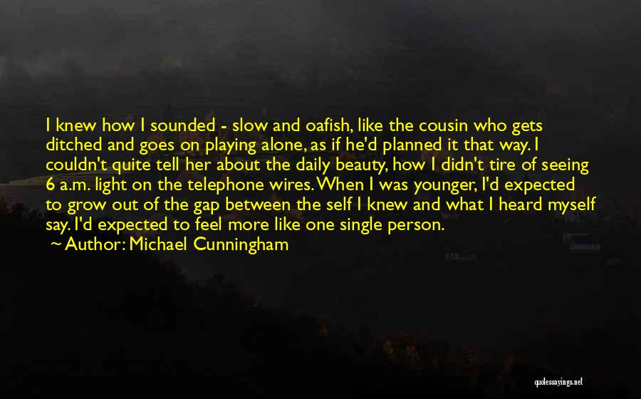 Ditched Quotes By Michael Cunningham