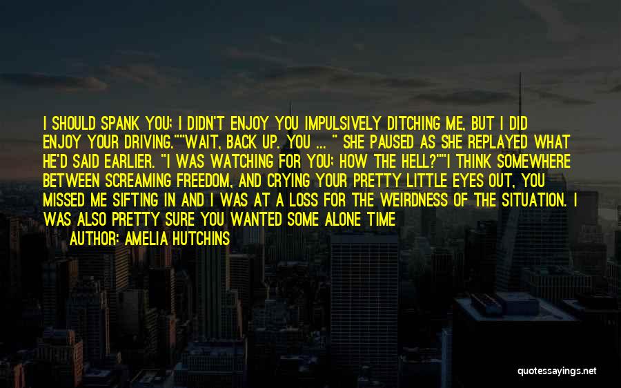 Ditching You Quotes By Amelia Hutchins