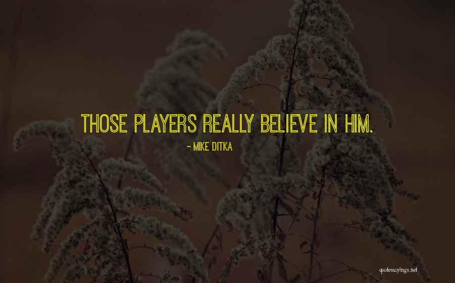Ditka Quotes By Mike Ditka Ditka Quotes By Mike Ditka