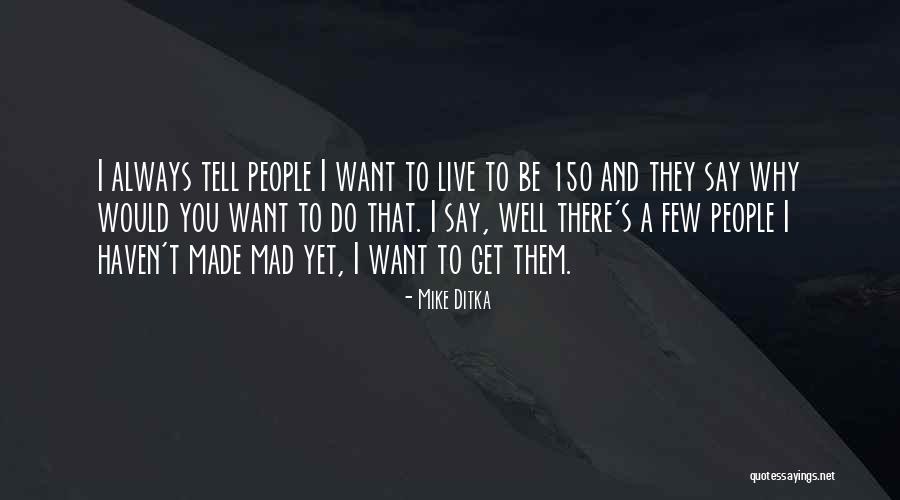 Ditka Quotes By Mike Ditka Ditka Quotes By Mike Ditka